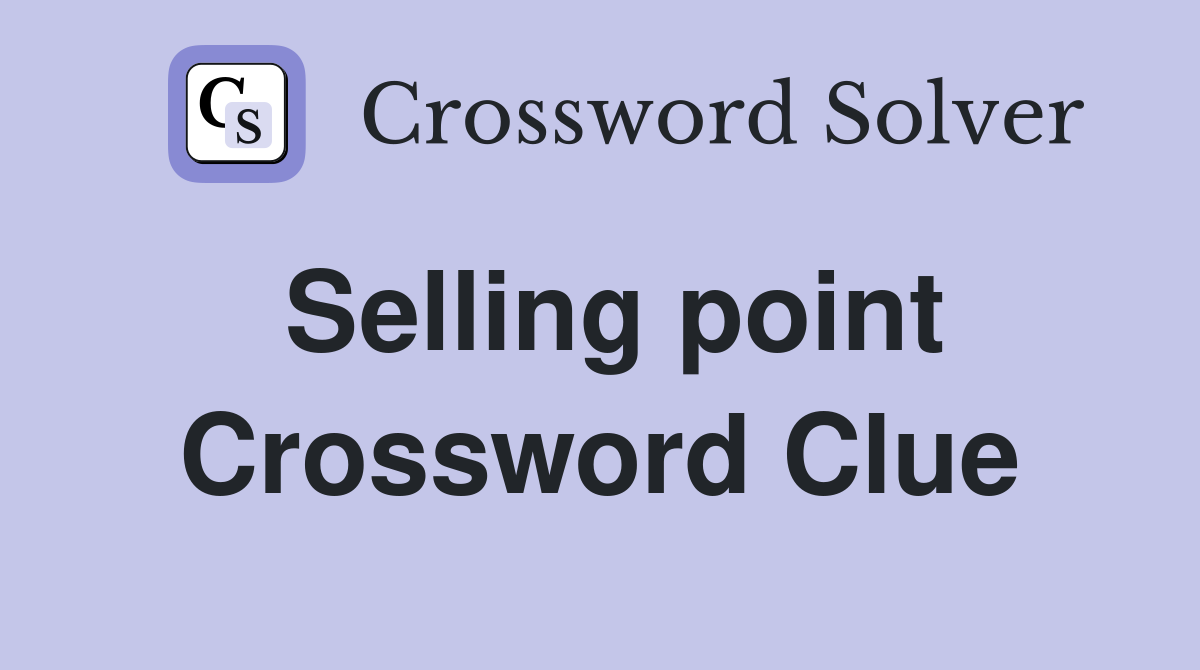 Selling point Crossword Clue Answers Crossword Solver